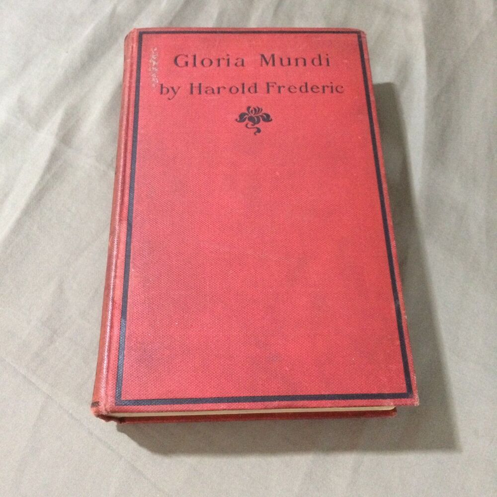 Gloria Mundi Harold Frederic 1898 Second Impression Herbert S Stone Chicago